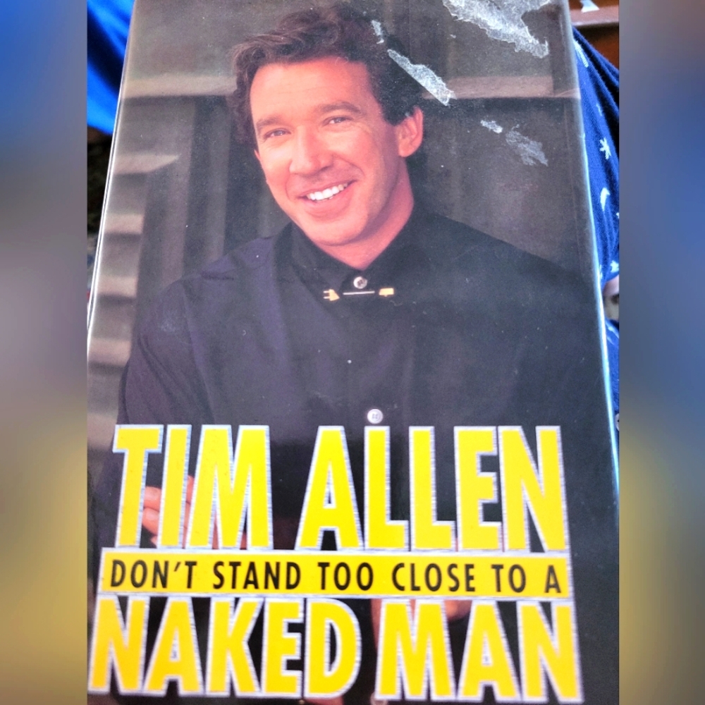 Don't Stand Too Close To A Naked Man By Tim Allen